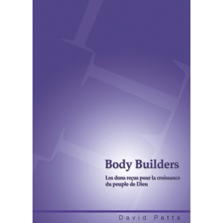 Body Builders, les dons reçus pour la croissance du peuple de Dieu.
