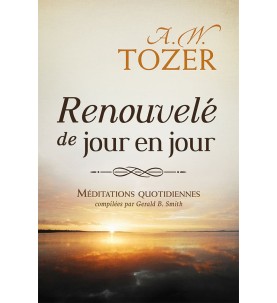 RENOUVELÉ DE JOUR EN JOUR A. Tozer