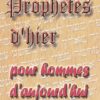 Prophètes d'hier pour hommes d'aujourd'hui (tome 1)