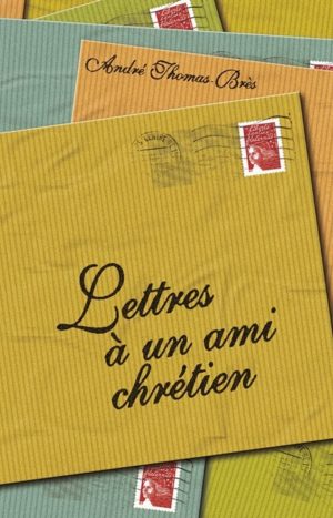 Lettres à un ami chrétien