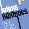 Marie, la mère de Jésus selon les Evangiles