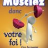 Musclez donc votre foi