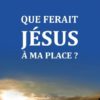 Que ferait Jésus à ma place ?
