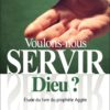 Voulons-nous servir Dieu ?