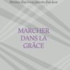 Marcher dans la grâce