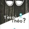 T’es où Théo ?
