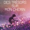 Des trésors sur mon chemin