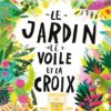 Le jardin, le voile et la croix