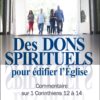 DES DONS SPIRITUELS POUR ÉDIFIER L’ÉGLISE
