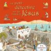 Le petit détective sur les traces de Jésus