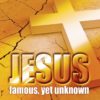Jésus, famous, yet unknown