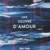 Une œuvre d'amour André Puddu