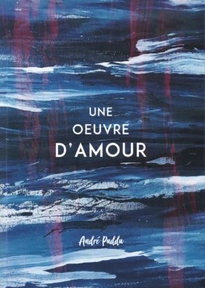 Une œuvre d'amour André Puddu