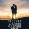 Trouver la bonne personne pour se marier