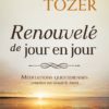 RENOUVELÉ DE JOUR EN JOUR A. Tozer