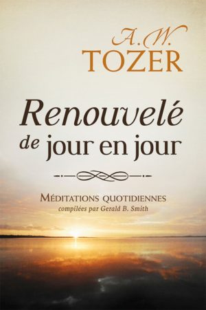 RENOUVELÉ DE JOUR EN JOUR A. Tozer