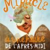 MIRACLE A UNE HEURE DE L'APRES-MIDI