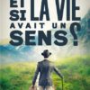 ET SI LA VIE AVAIT UN SENS ?