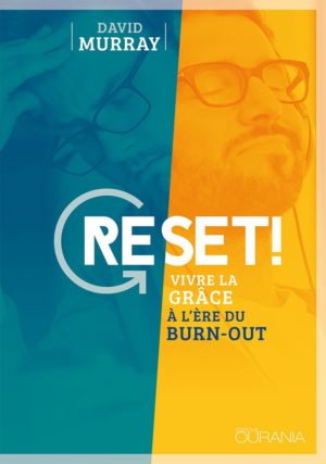 RESET - vivre la grâce à l'ère du burn out