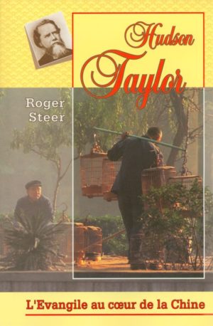 HUDSON TAYLOR L'Evangile au coeur de la Chine