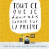 TOUT CE QUE JE DEVRAIS SAVOIR SUR LA PRIÈRE