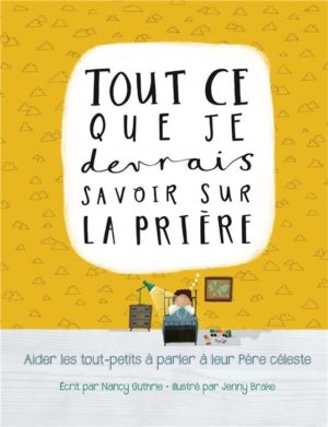 TOUT CE QUE JE DEVRAIS SAVOIR SUR LA PRIÈRE