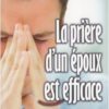 LA PRIERE D’UN EPOUX EST EFFICACE