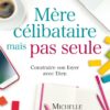 Mère célibataire, mais pas seule