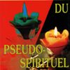 LA SEDUCTION DU PSEUDO SPIRITUEL