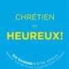 Chrétien et heureux !