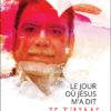Le jour où Jésus m’a dit je t’aime !