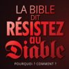 La Bible dit : résistez au Diable.