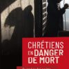 Chrétiens en danger de mort