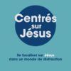 Centrés sur Jésus