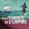 À la frontière de l'empire