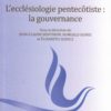 L’ecclésiologie pentecôtiste : la gouvernance (Etude 7)