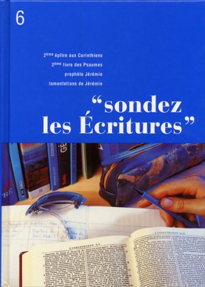 SONDEZ LES ECRITURES 6 : 2 Corinthiens - 2 Psaumes - Jérémie -Lamentations de Jérémie