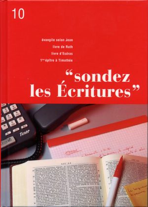 SONDEZ LES ECRITURES 10 : Jean - Ruth - Esdras - 1 Timothée
