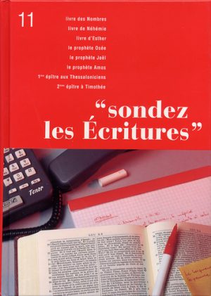 SONDEZ LES ECRITURES 11 : Nombres - Néhémie - Esther - Osée - Joël - Amos - 1 Thessaloniciens - 2 Timothée