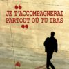 Je t'accompagnerai partout où tu iras