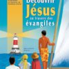 DECOUVRIR JESUS AU TRAVERS DES EVANGILES