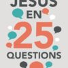 JESUS EN 25 QUESTIONS