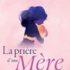 LA PRIERE D'UNE MERE Cheri Fuller