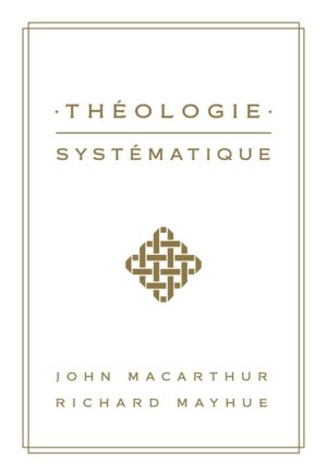 THEOLOGIE SYSTEMATIQUE MacArthur