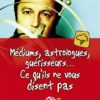 MEDIUMS, ASTROLOGUES, GUERISSEURS ...