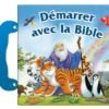 DEMARRER AVEC LA BIBLE