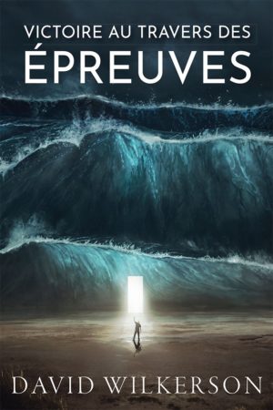 Victoire au travers des épreuves D. Wilkerson
