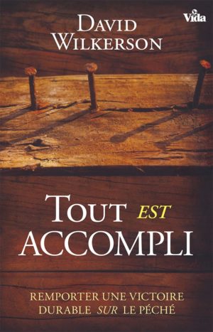 TOUT EST ACCOMPLI David Wilkerson