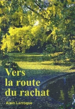 VERS LA ROUTE DU RACHAT Alain Larroque