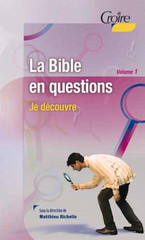 LA BIBLE EN QUESTIONS VOL. 1 Je découvre